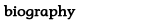 biography